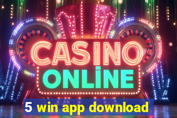 5 win app download